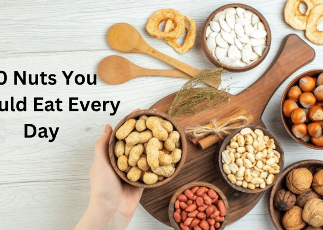 10 Nuts You Should Eat Every Day To Boost Your Health