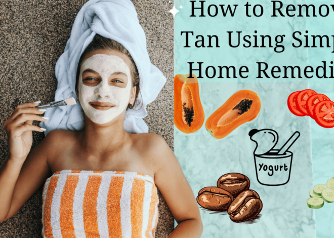 How to Remove Tan Using Simple Home Remedies