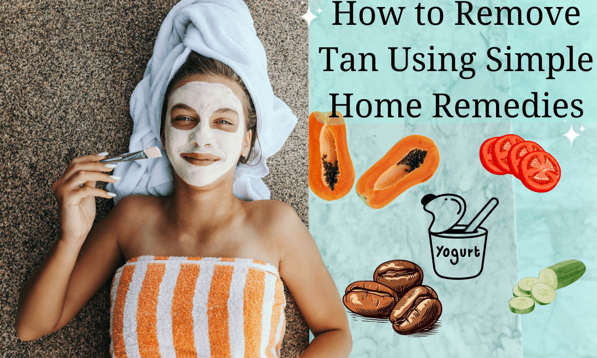 How to Remove Tan Using Simple Home Remedies