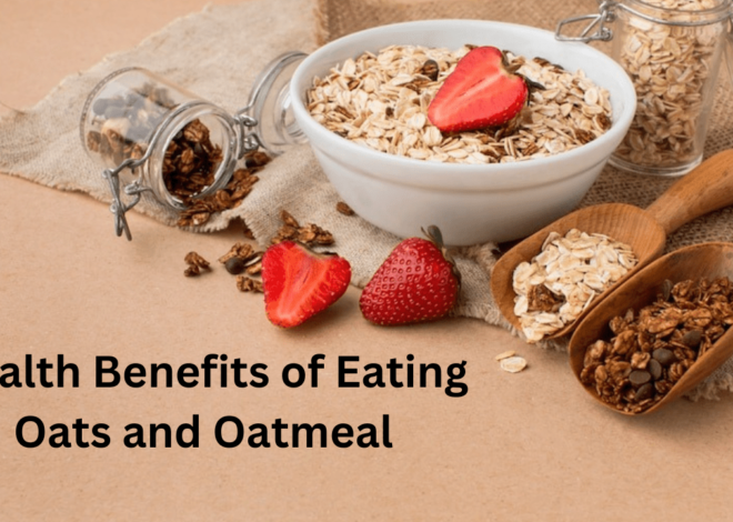 Health Benefits of Eating Oats and Oatmeal