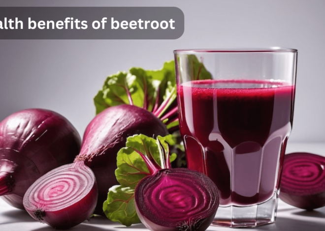 Top 10 Health benefits of beetroot – everything you need to know