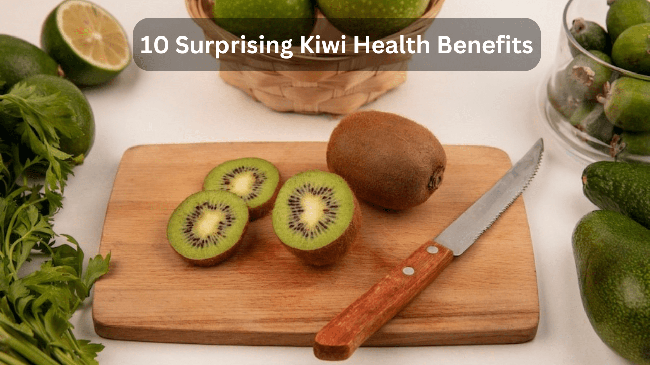 10 Surprising Kiwi Health Benefits You May Not Have Known About