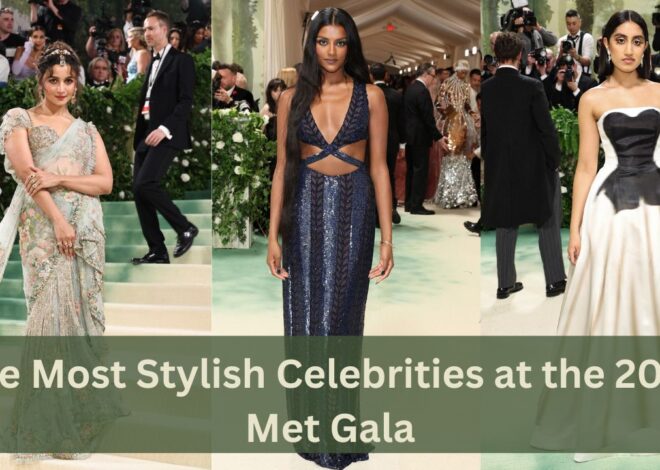 The Most Stylish Celebrities at the 2024 Met Gala