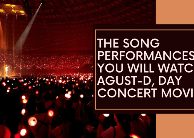 The Song Performances you will watch at Agust-D concert movie