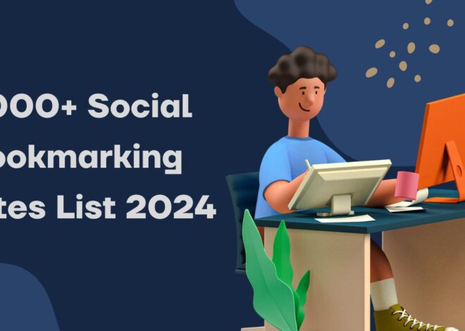 2000+ Social Bookmarking Sites List 2024| Boost Your SEO and Traffic